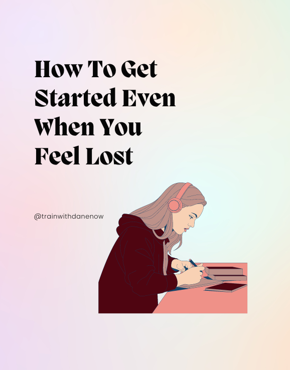 How To Get Started Even When You Feel Lost