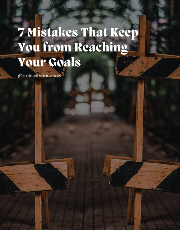 7 Mistakes That Keep You from Reaching Your Goals